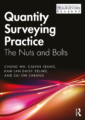 Quantity Surveying Practice: The Nuts and Bolts by Chung Wai Calvin Keung