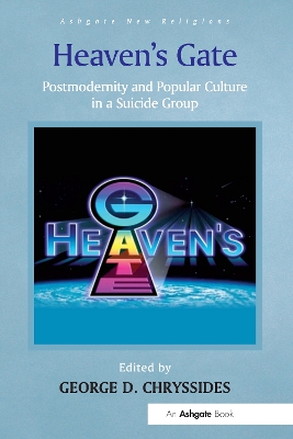 Heaven's Gate: Postmodernity and Popular Culture in a Suicide Group by George D. Chryssides