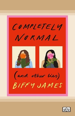 Completely Normal (and Other Lies): CBCA Shortlisted Book by Biffy James