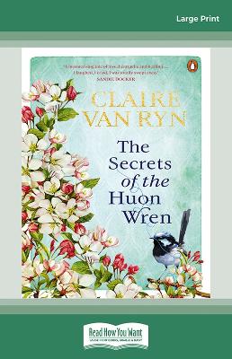 The Secrets of the Huon Wren by Claire van Ryn