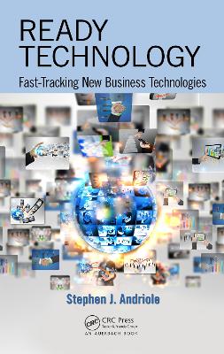 Ready Technology: Fast-Tracking New Business Technologies by Stephen J. Andriole