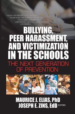 Bullying, Peer Harassment, and Victimization in the Schools: The Next Generation of Prevention by Joseph Zins