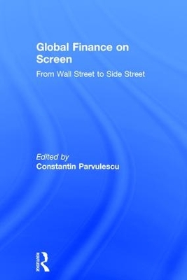 Global Finance on Screen by Constantin Parvulescu