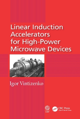 Linear Induction Accelerators for High-Power Microwave Devices by Igor Vintizenko