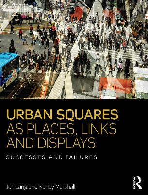 Urban Squares as Places, Links and Displays by Jon Lang
