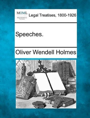 Speeches. by Oliver Wendell Holmes