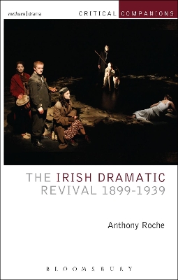 The Irish Dramatic Revival 1899-1939 by Anthony Roche