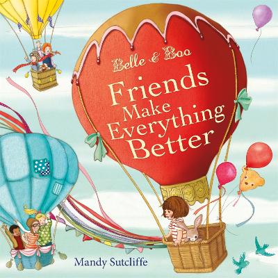 Belle & Boo Friends Make Everything Better by Mandy Sutcliffe