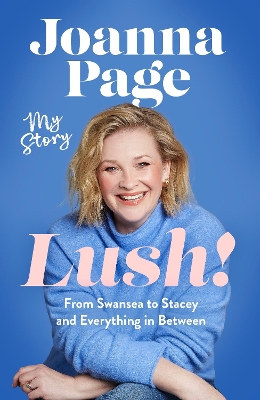 Lush!: My Story - From Swansea to Stacey and Everything in Between book