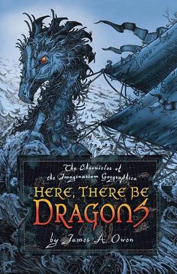 Here, There Be Dragons: Volume 1 by James A Owen