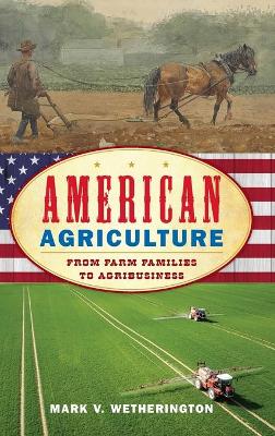 American Agriculture: From Farm Families to Agribusiness book