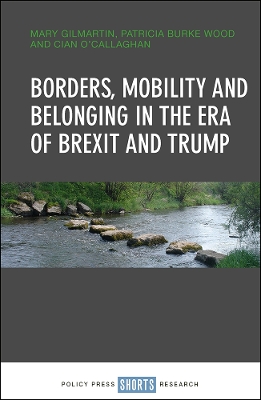 Borders, mobility and belonging in the era of Brexit and Trump book