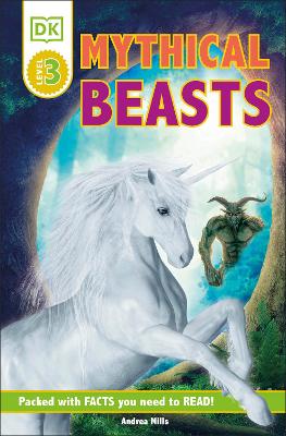 DK Readers Level 3: Mythical Beasts by Andrea Mills