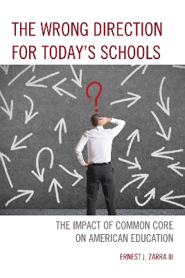 Wrong Direction for Today's Schools by Ernest J Zarra