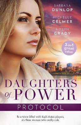 Daughters Of Power: Protocol/A Conflict of Interest/Bedroom Diplomacy/A Wedding She'll Never Forget book