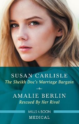 The Sheikh Doc's Marriage Bargain/Rescued by Her Rival by Susan Carlisle