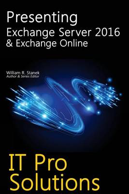 Presenting Exchange Server 2016 & Exchange Online by Stanek, William