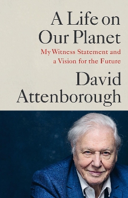 A Life on Our Planet: My Witness Statement and a Vision for the Future book