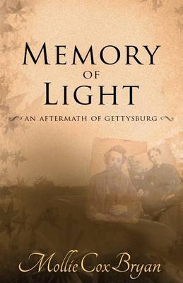 Memory of Light: An Aftermath of Gettysburg by Mollie Cox Bryan