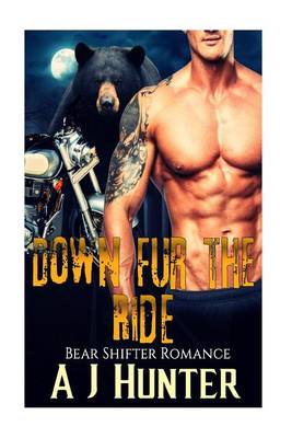 Romance: Bear Shifter Romance: Down Fur the Ride (BBW Paranormal Bad Boy Biker Romance) book
