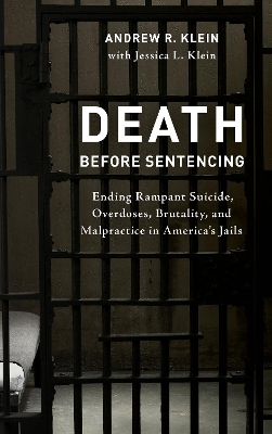Death before Sentencing: Ending Rampant Suicide, Overdoses, Brutality, and Malpractice in America's Jails book