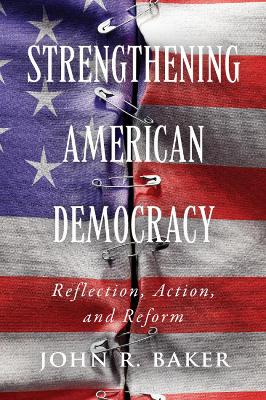 Strengthening American Democracy: Reflection, Action, and Reform book