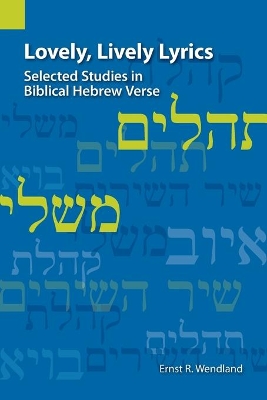 Lovely, Lively Lyrics: Selected Studies in Biblical Hebrew Verse book