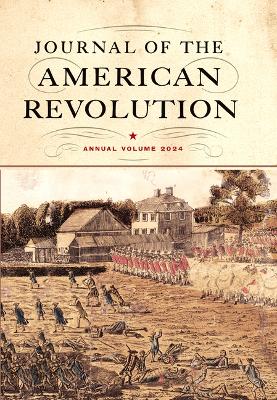 Journal of the American Revolution 2024: Annual Volume book