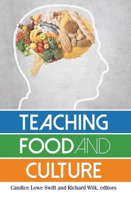 Teaching Food and Culture by Candice Lowe Swift