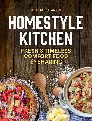 Homestyle Kitchen: Simple Recipes from the Past book