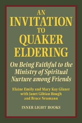 An Invitation to Quaker Eldering: On Being Faithful to the Ministry of Spiritual Nurture among Friends book