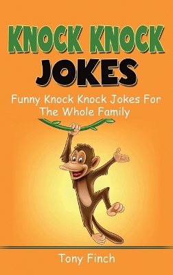 Knock Knock Jokes: Funny knock knock jokes for the whole family book