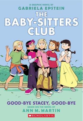 Good-Bye Stacey, Good-Bye: A Graphic Novel (The Baby-Sitters Club #11) book