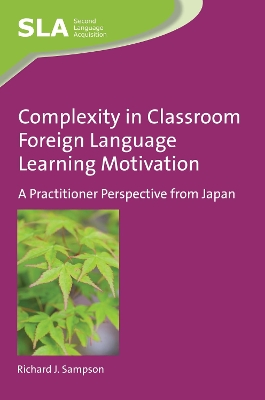 Complexity in Classroom Foreign Language Learning Motivation by Richard J. Sampson