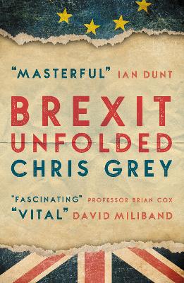 Brexit Unfolded: How no one got what they wanted (and why they were never going to) book