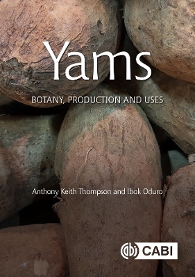 Yams: Botany, Production and Uses book