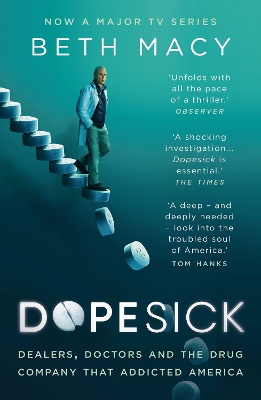 Dopesick: Dealers, Doctors and the Drug Company that Addicted America by Beth Macy