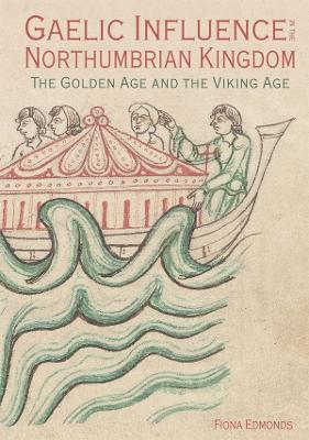 Gaelic Influence in the Northumbrian Kingdom: The Golden Age and the Viking Age book