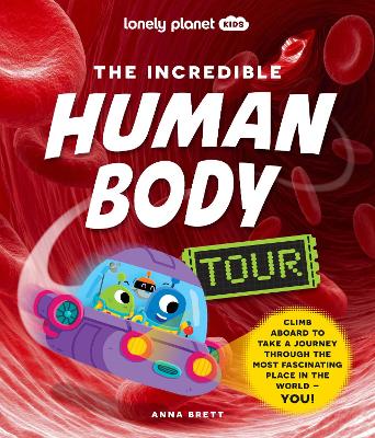 Lonely Planet Kids The Incredible Human Body Tour book