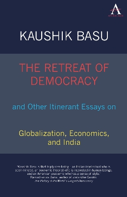 Retreat of Democracy and Other Itinerant Essays on Globalization, Economics, and India book