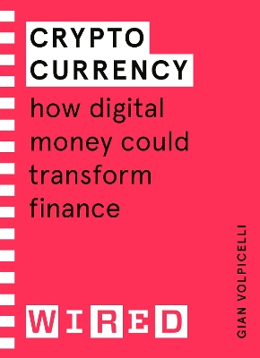 Cryptocurrency (WIRED guides): How Digital Money Could Transform Finance book