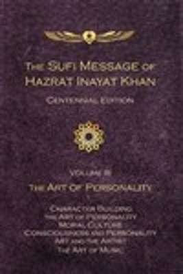 The Sufi Message of Hazrat Inayat Khan Vol. 3 Centennial Edition: The Art of Personality book