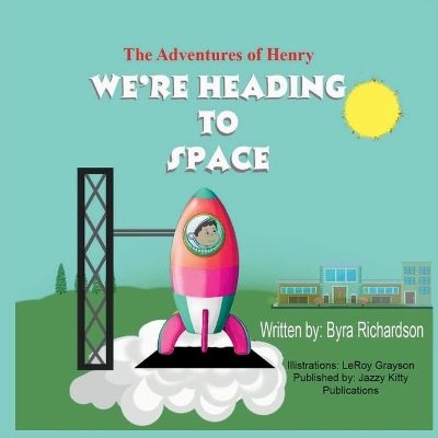 The Adventures of Henry We're Heading to Space book