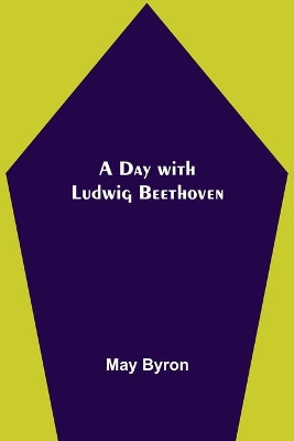 A Day with Ludwig Beethoven book