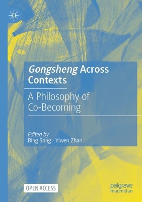 Gongsheng Across Contexts: A Philosophy of Co-Becoming book