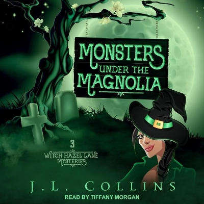 Monsters Under the Magnolia by Tiffany Morgan