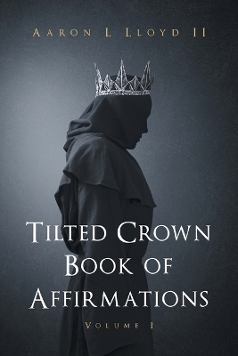 Tilted Crown Book of Affirmations: Volume I book