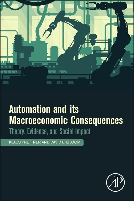 Automation and Its Macroeconomic Consequences: Theory, Evidence, and Social Impacts book