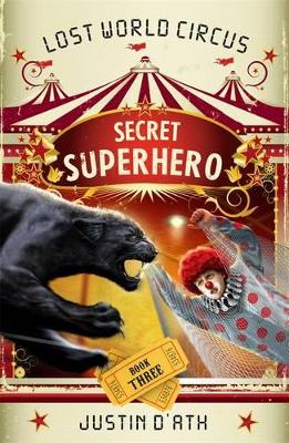 Secret Superhero: The Lost World Circus Book 3 book