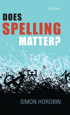 Does Spelling Matter? by Simon Horobin